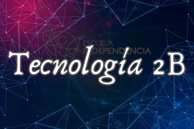 Tecnología 2 "B" Ciclo Escolar 2024-2025